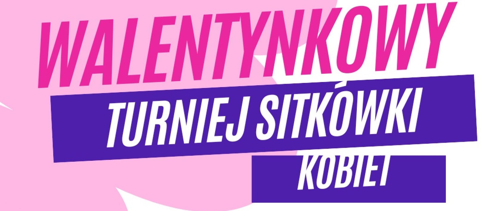 Grafika z różowym tłem i dużym napisem Walentynkowy Turniej Siatkówki Kobiet