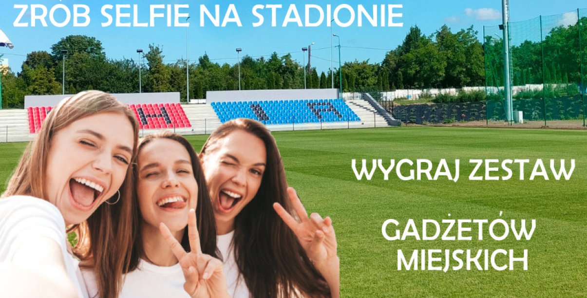 Zrób selfie na stadionie - wygraj zestaw miejskich gadżetów