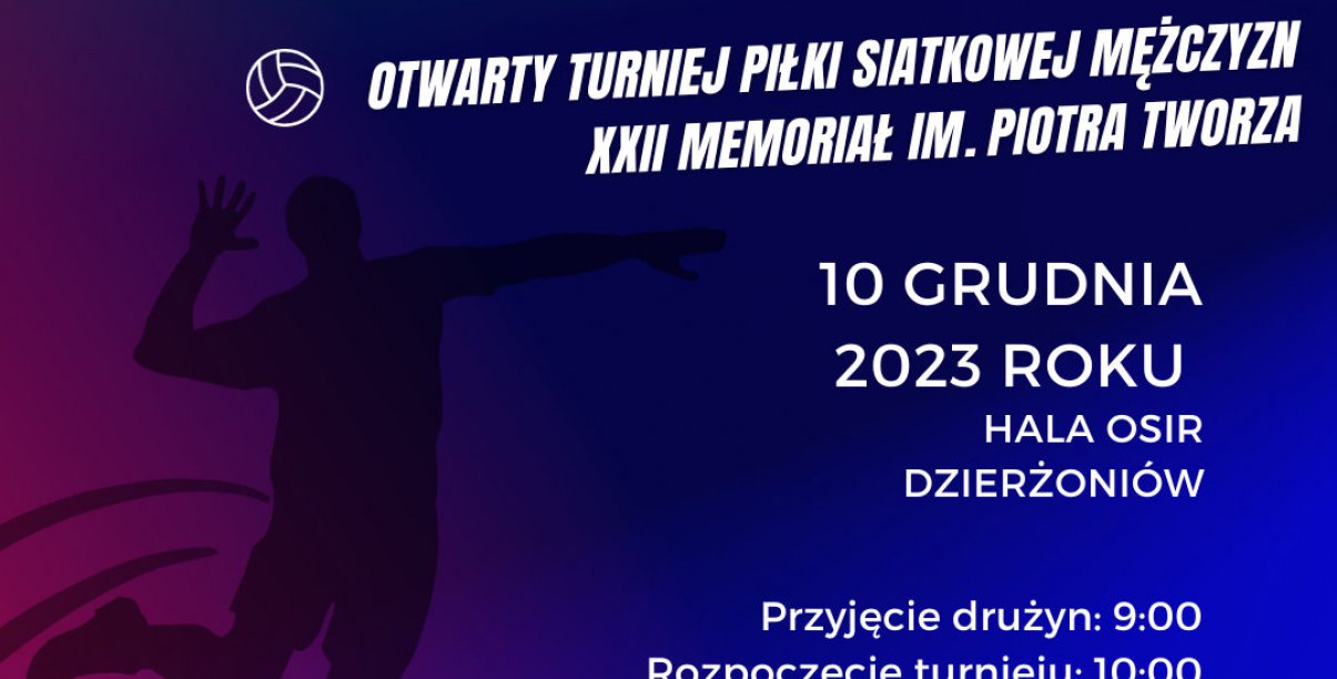 Zapraszamy na Otwarty Turniej Piłki Siatkowej Mężczyzn XXII Memoriał im. Piotra Tworza