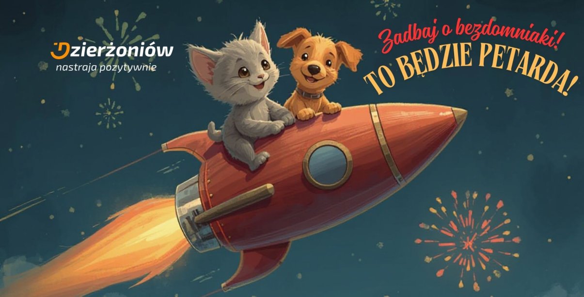 pies i kot na rakiecie i napis zadbaj o bezdomniaki to będzie petarda i logo Dzierżoniowa