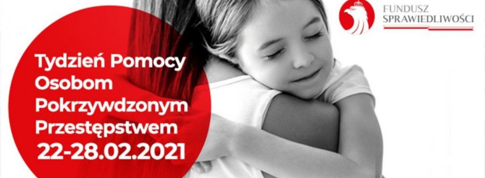 Plakat informujący o trwającym do końca lutego Tygodniu Pomocy Osobom Pokrzywdzonym Przestępstwem. Na czarno-białym zdjęciu kobieta przytula dziecko