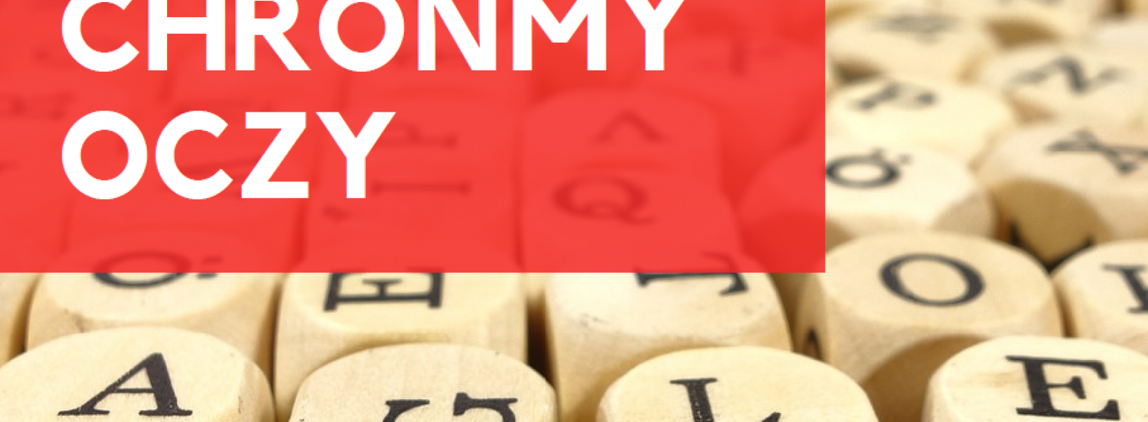 Rozsypanka literowa na jej tle napis "Chrońmy oczy"