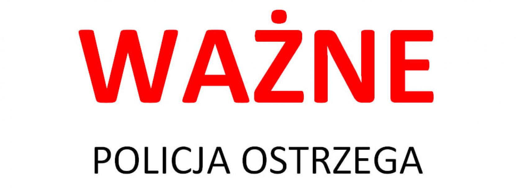 Napis Ważne - policja ostrzega na białym tle