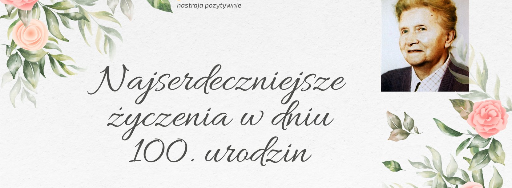 Kartka z życzeniami i portretowym zdjęciem stuletniej mieszkanki 