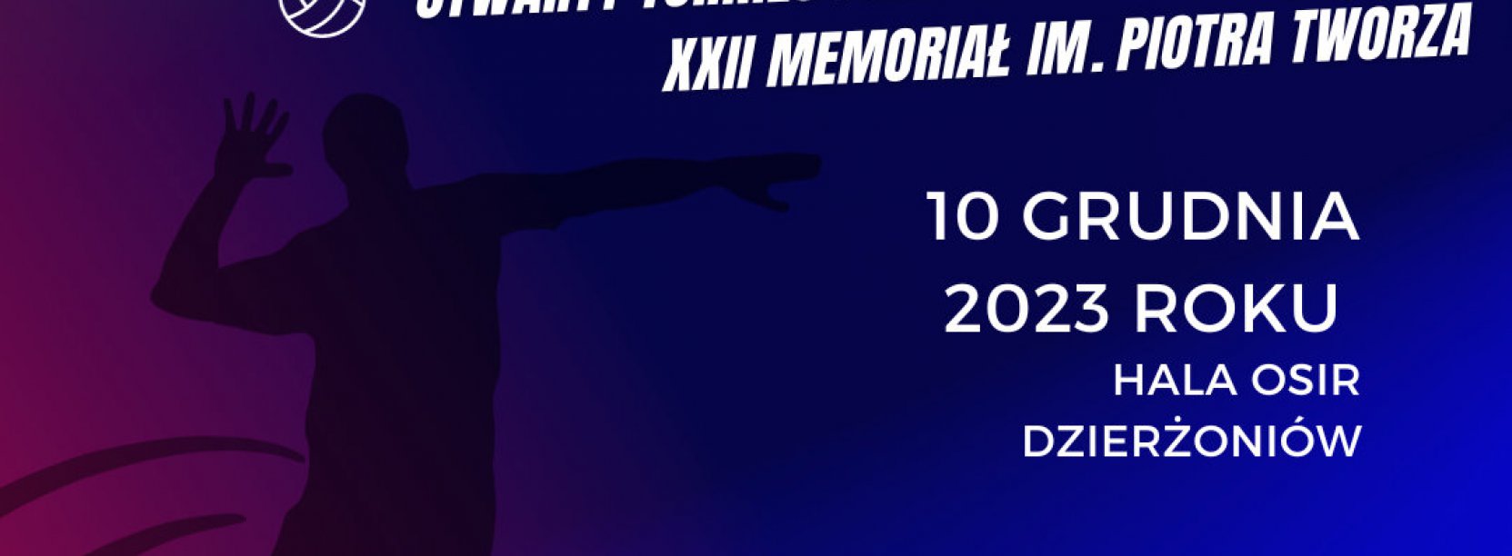 Zapraszamy na Otwarty Turniej Piłki Siatkowej Mężczyzn XXII Memoriał im. Piotra Tworza