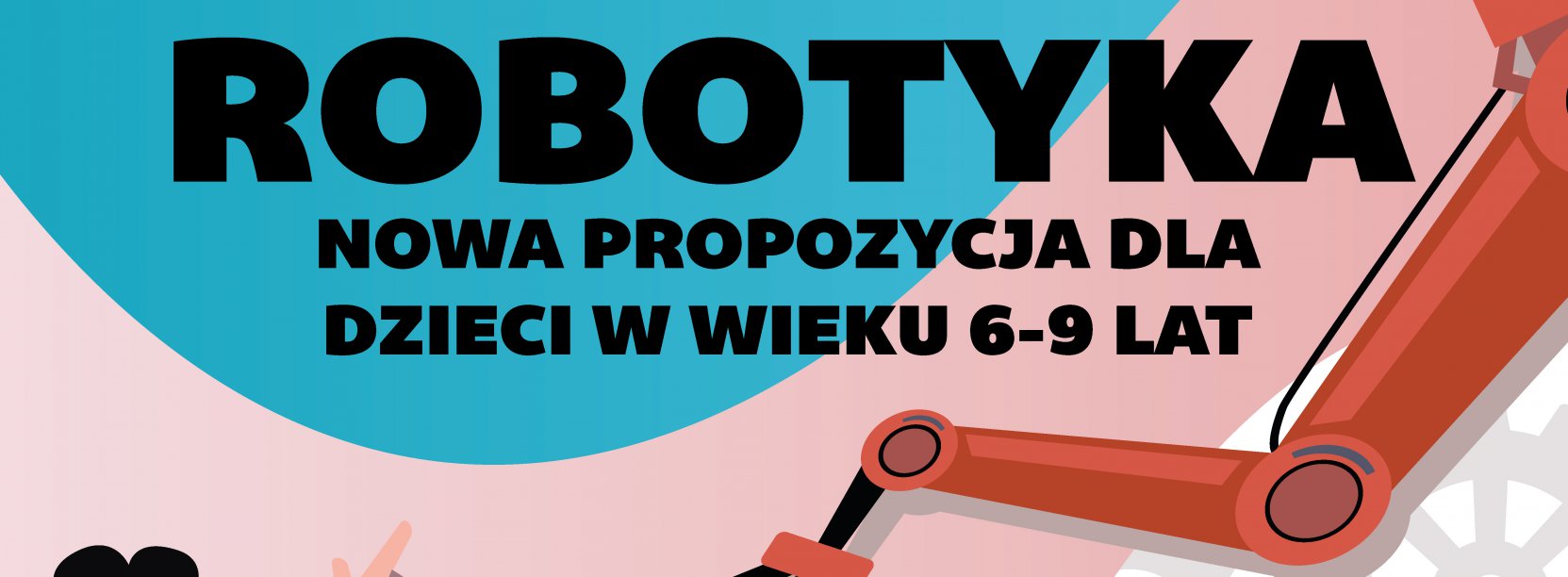 Grafika w pastelowych barwach i napis Robotyka dla dzieci w wieku 6-9 lat