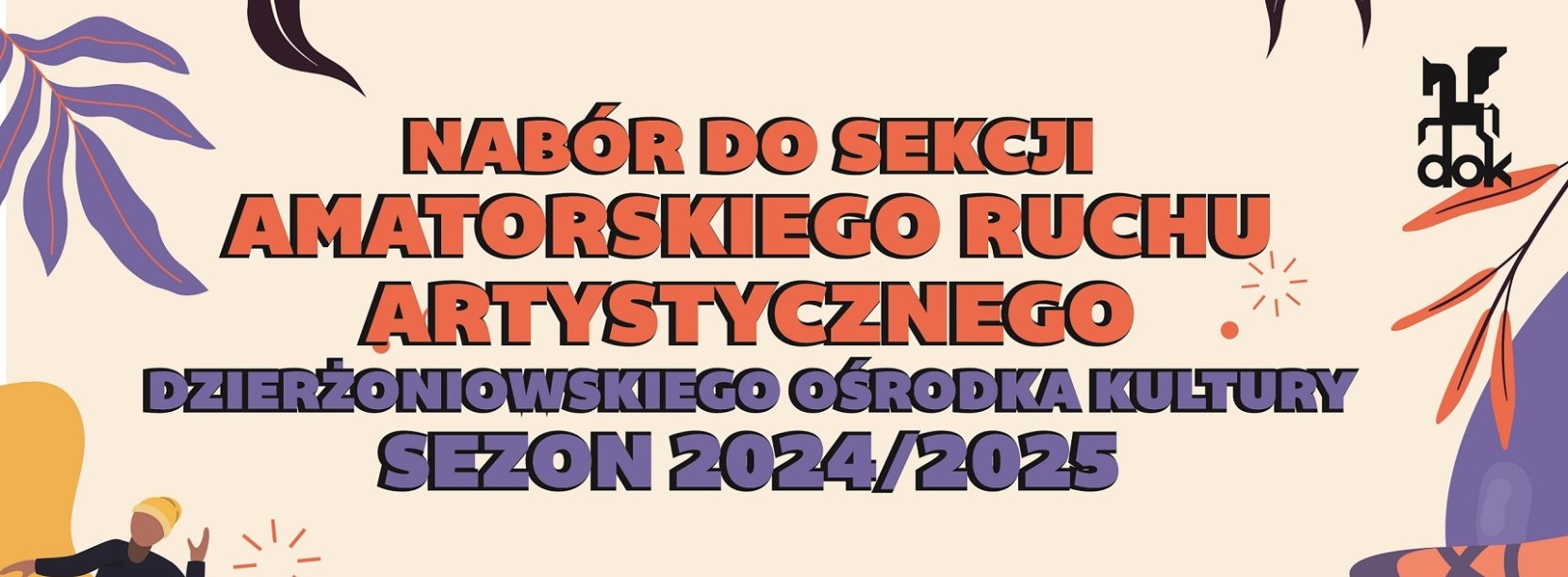 Kolorowy napis "Nabór do sekcji Amatorskiego Ruchu Artystycznego Dzierżoniowskiego Ośrodka Kultury sezon 2024-2025"