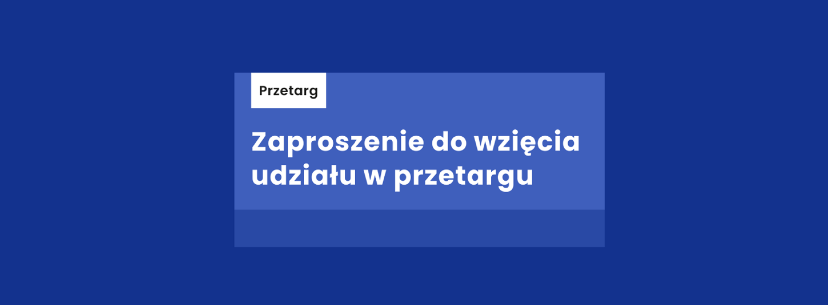 Grafika - niebieskie tło i napis Zaproszenie do wzięcia udziału w przetargu