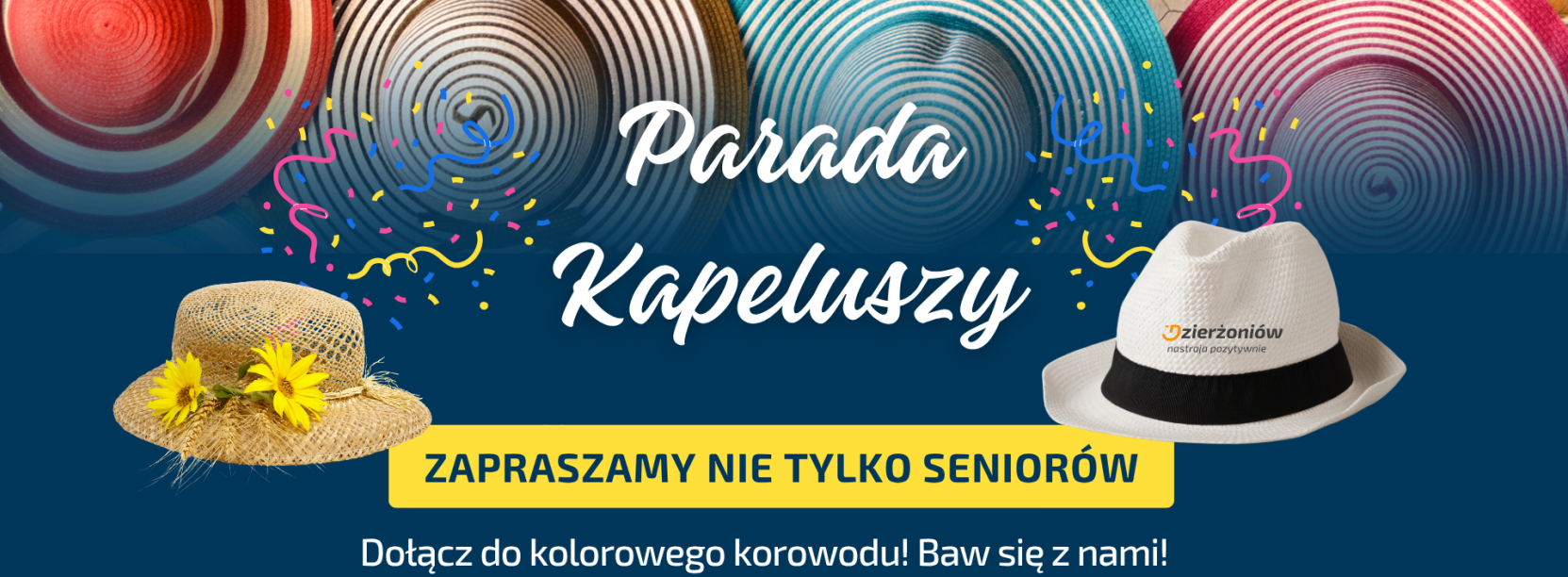 na tla kolorowych kapeluszy napis: Parada kapeluszy, zapraszamy nie tylko seniorów, dołącz do kolorowego korowodu, baw się z nami