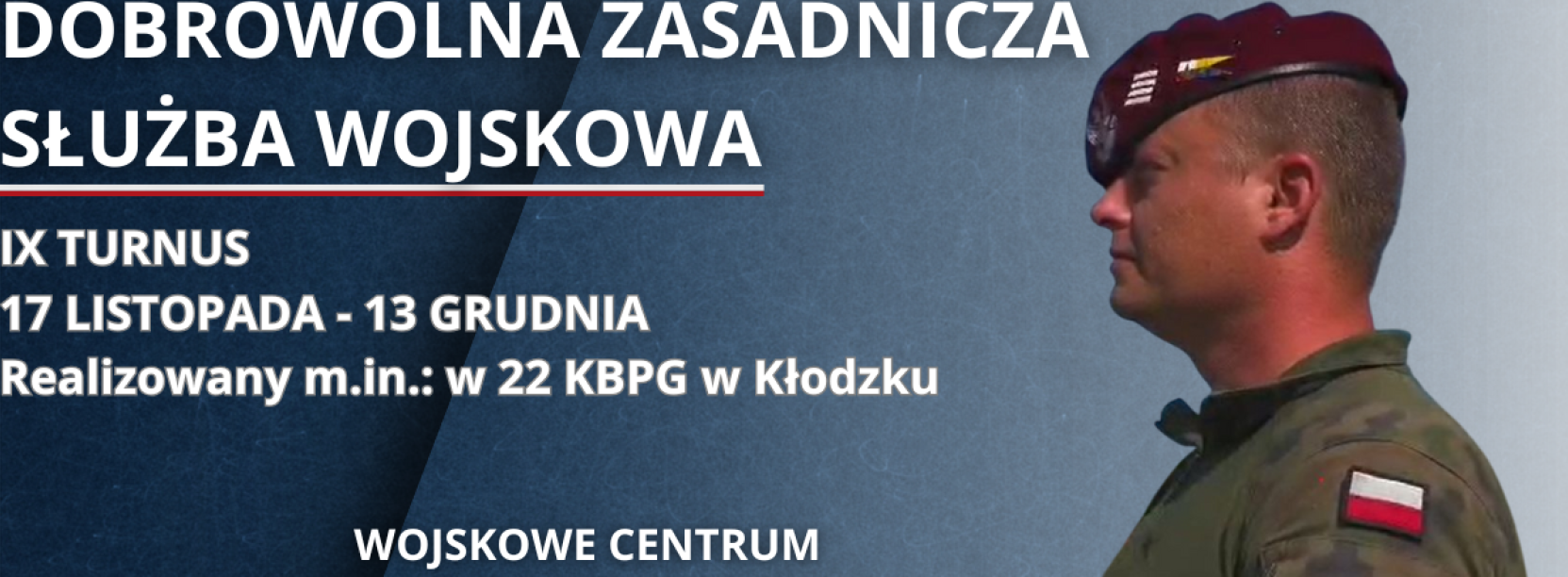 Grafika z żołnierzem Wojska Polskiego i napisem dobrowolna zasadnicza służba wojskowa IX turnus 17 listopada  - 13 grudnia realizowany m.in. w 22KBPG w Kłodzku
