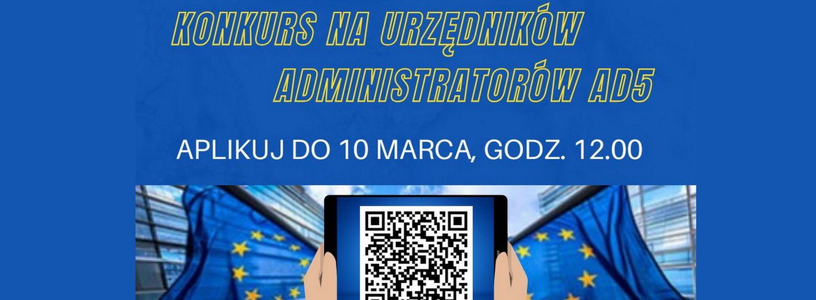 grafika z napisem "Instytucje UE zatrudniają, konkurs na urzędników administratorów" i dłońmi trzymającymi kod qr