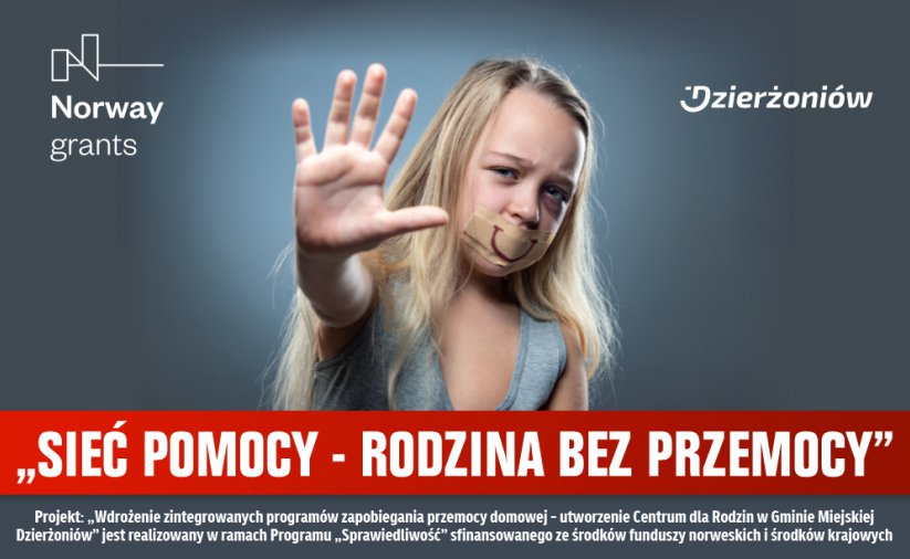 Plakat z dziewczynką, która ma zaklejone taśmą usta i domalowany uśmiech, logo Dzierżoniowa, logo funduszy norweskich i hasło: Sieć pomocy - rodzina bez przemocy. „Wdrożenie zintegrowanych programów zapobiegania przemocy domowej - utworzenie Centrum dla Rodzin w Gminie Miejskiej Dzierżoniów”