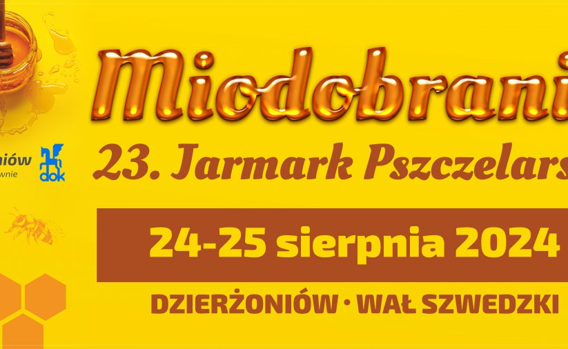 Plakat z napisem: MIodobranie 23. Jarmark Pszczelarski 24-25 sierpnia Dzierżoniów Wał Szwedzki