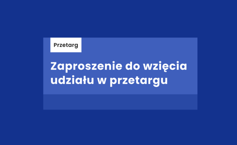 Grafika - niebieskie tło i napis Zaproszenie do wzięcia udziału w przetargu