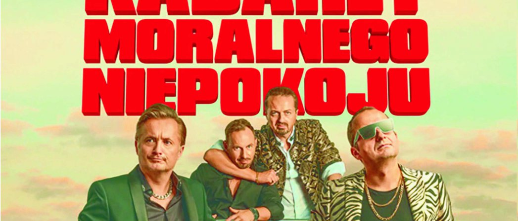 Na tle amerykańskiego czerwonego samochodu stoi czterech mężczyzn, u góry napis Kabaret Moralnego Niepokoju, na dole tytuł "Za długo panowie byli grzeczni"
