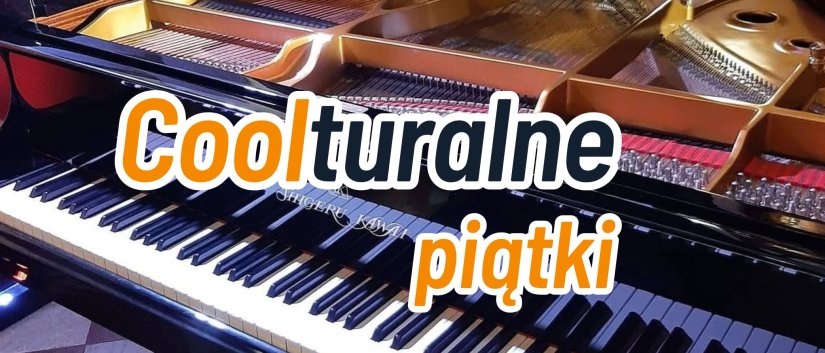 Zdjęcie fortepianiu i żółto-czarny napis coolturalne piątki